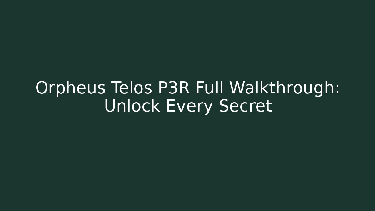 Orpheus Telos P3R Full Walkthrough: Unlock Every Secret
