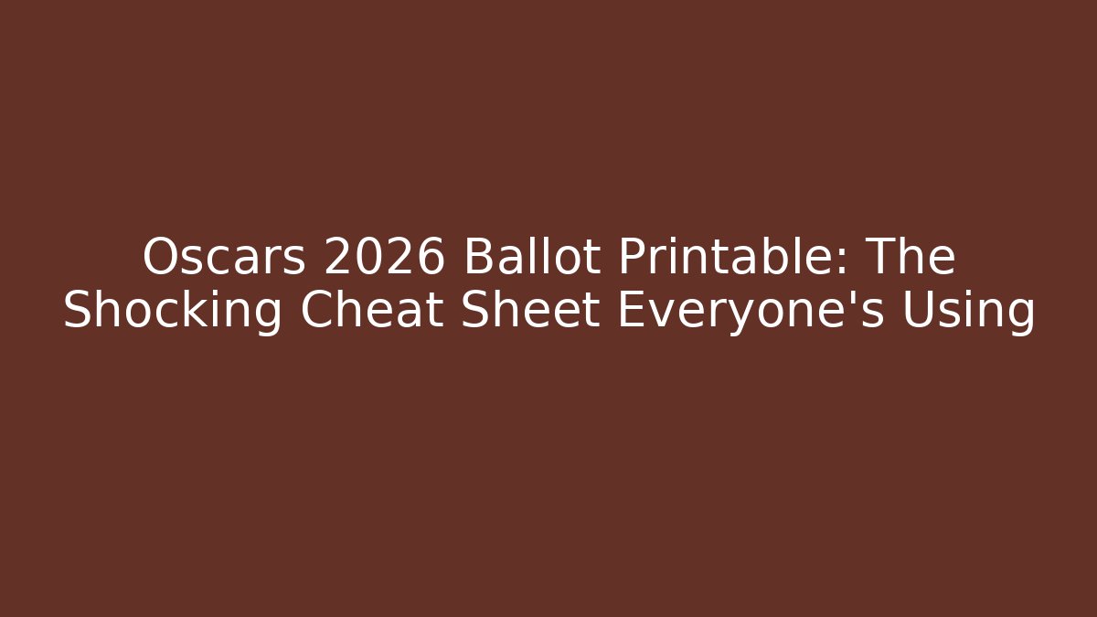 Oscars 2026 Ballot Printable: The Shocking Cheat Sheet Everyone’s Using - Create More Assets