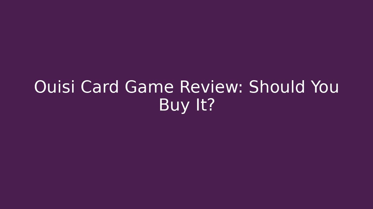 Ouisi Card Game Review: Should You Buy It?