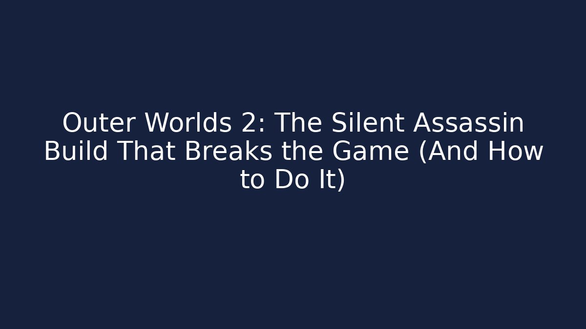 Outer Worlds 2: The Silent Assassin Build That Breaks the Game (And How to Do It)