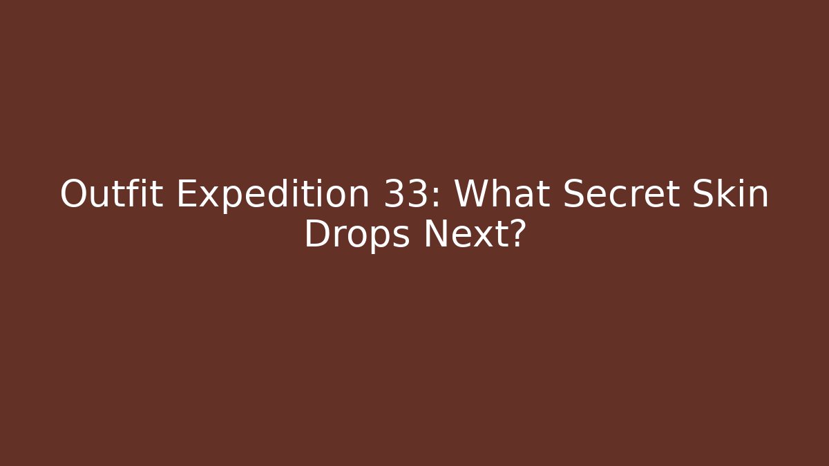 Outfit Expedition 33: What Secret Skin Drops Next?