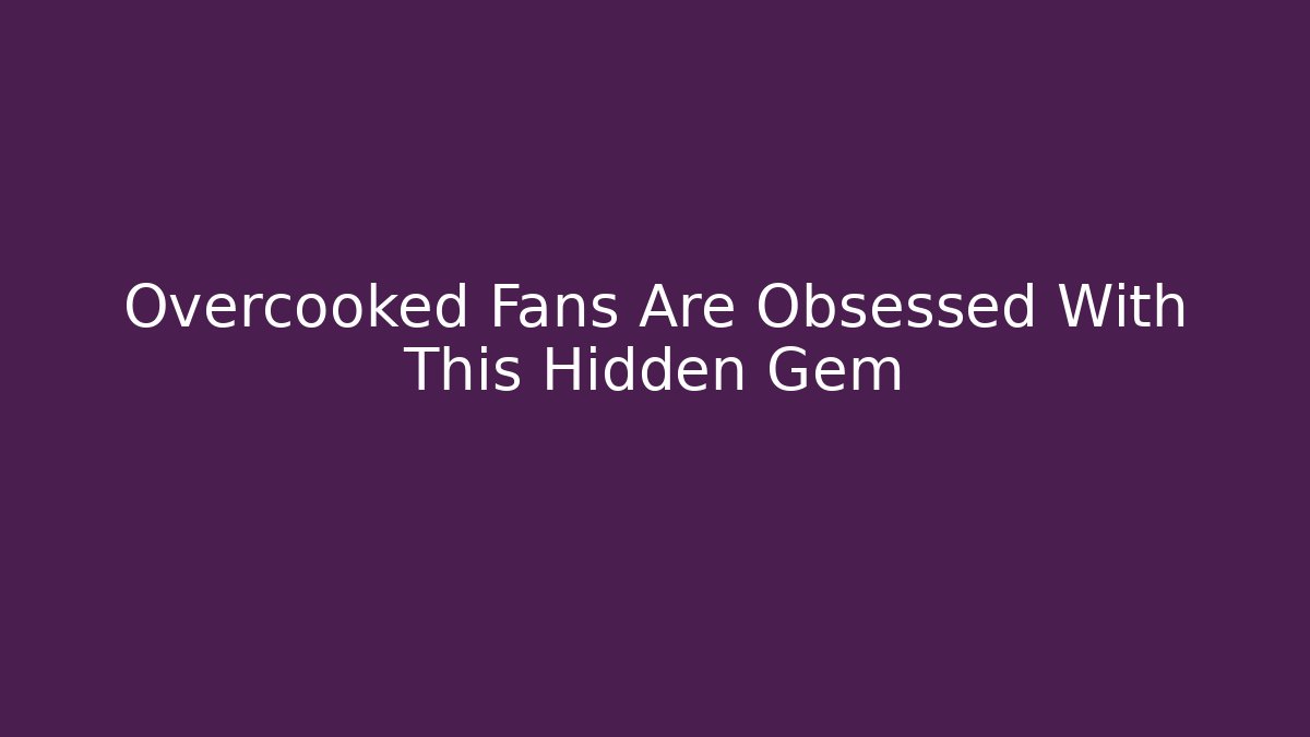 Overcooked Fans Are Obsessed With This Hidden Gem