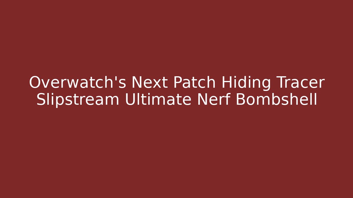 Overwatch’s Next Patch Hiding Tracer Slipstream Ultimate Nerf Bombshell