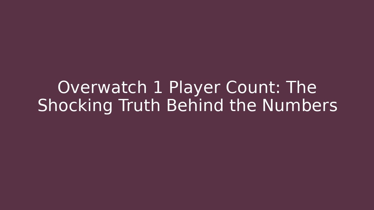 Overwatch 1 Player Count: The Shocking Truth Behind the Numbers - Create More Assets