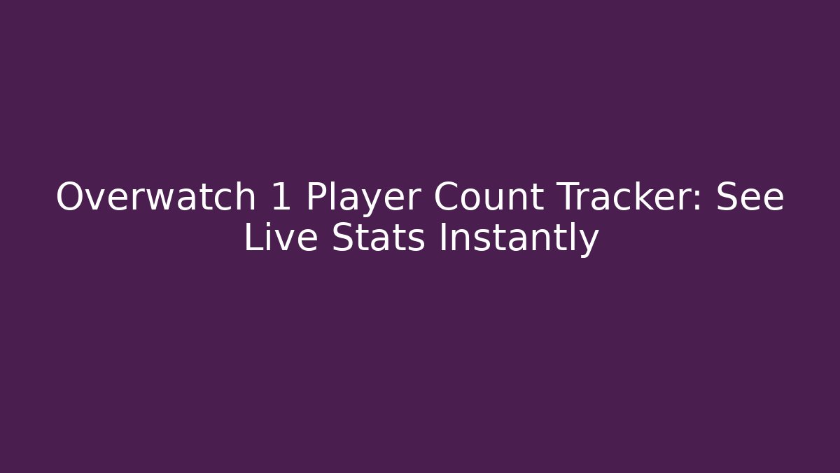 Overwatch 1 Player Count Tracker: See Live Stats Instantly