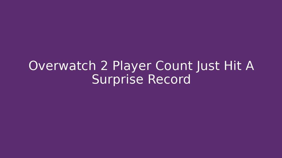 Overwatch 2 Player Count Just Hit A Surprise Record - Create More Assets