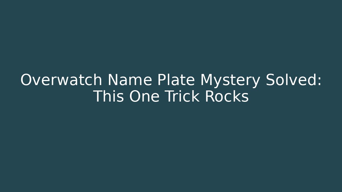 Overwatch Name Plate Mystery Solved: This One Trick Rocks