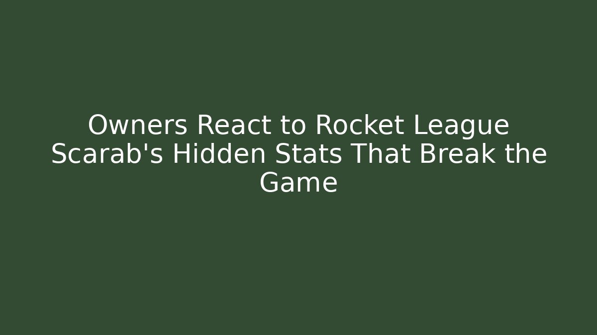 Owners React to Rocket League Scarab’s Hidden Stats That Break the Game