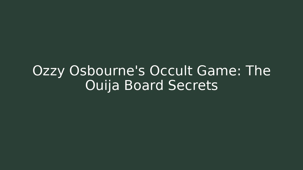 Ozzy Osbourne's Occult Game: The Ouija Board Secrets
