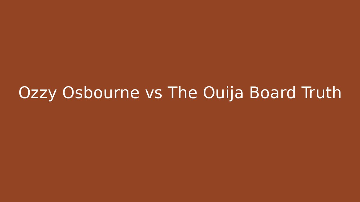 Ozzy Osbourne vs The Ouija Board Truth - Create More Assets