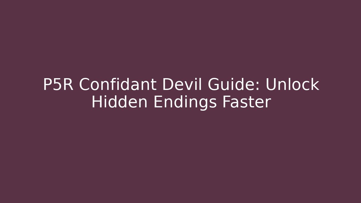P5R Confidant Devil Guide: Unlock Hidden Endings Faster