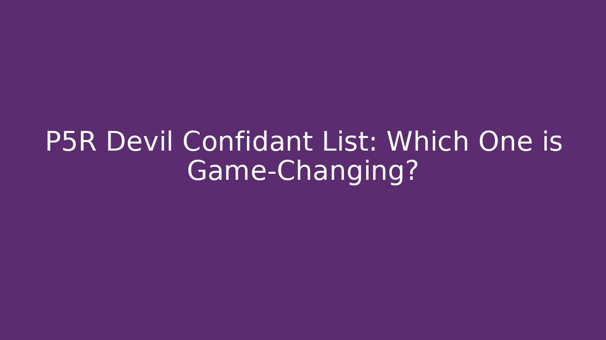 P5R Devil Confidant List: Which One is Game-Changing? - Create More Assets