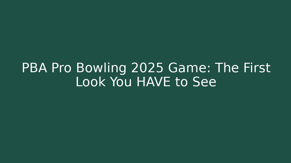 PBA Pro Bowling 2025 Game: The First Look You HAVE to See