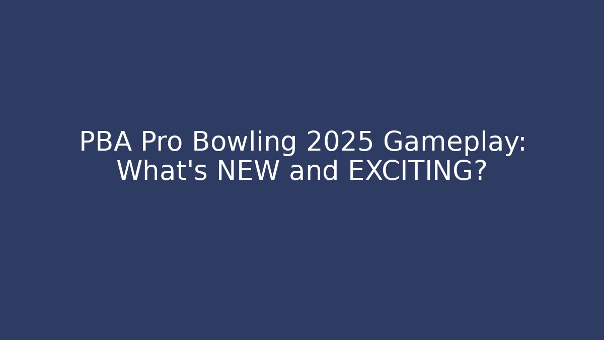 PBA Pro Bowling 2025 Gameplay: What's NEW and EXCITING?