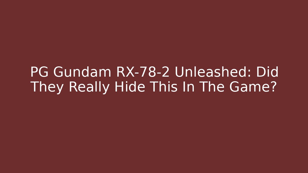 PG Gundam RX-78-2 Unleashed: Did They Really Hide This In The Game?