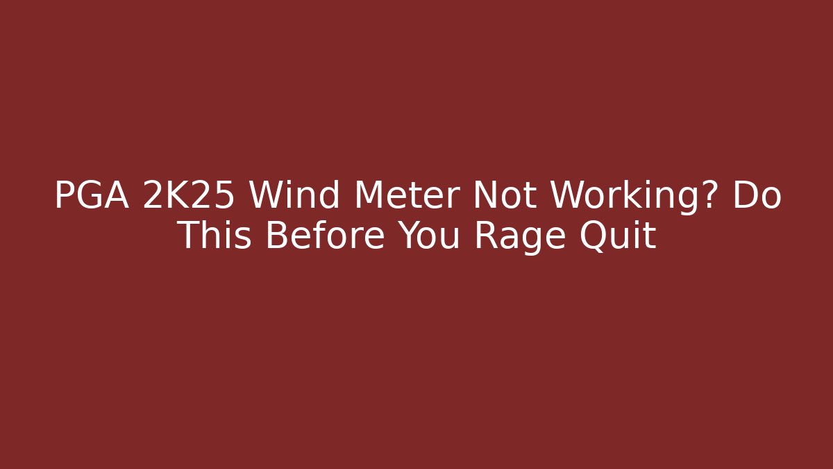 PGA 2K25 Wind Meter Not Working? Do This Before You Rage Quit
