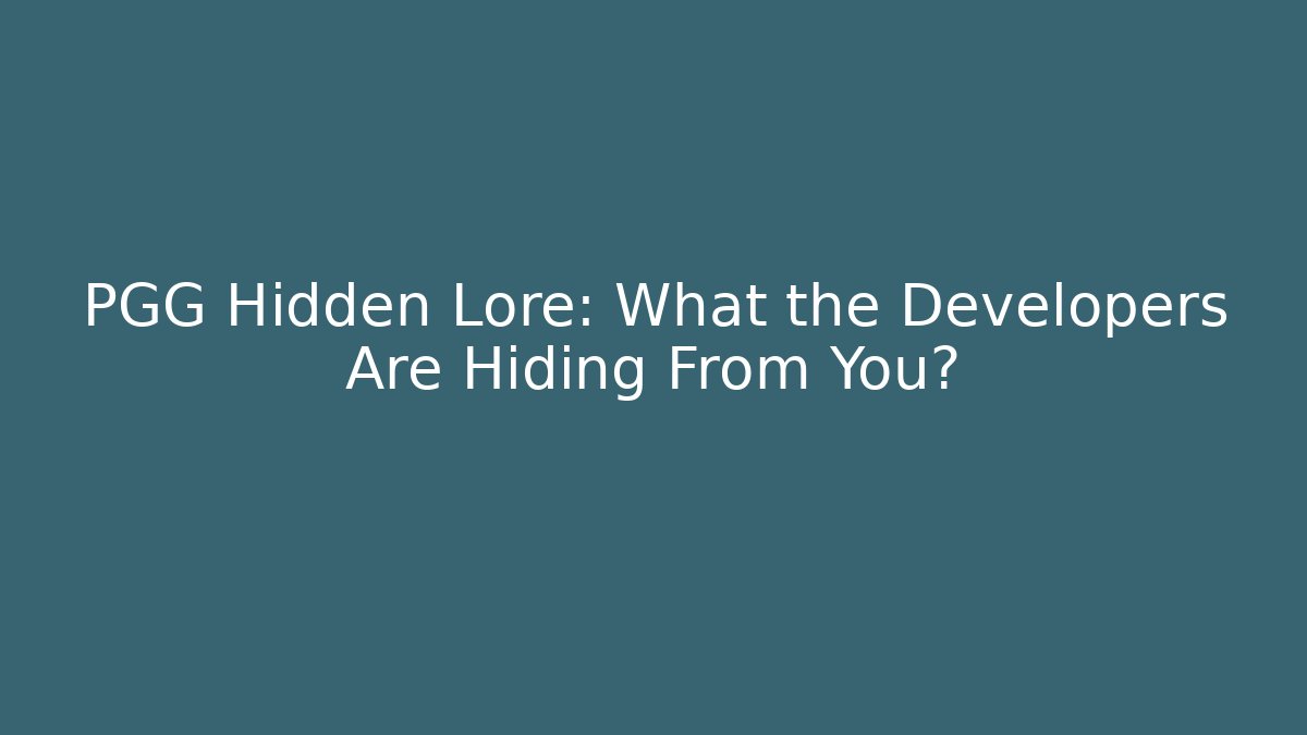 PGG Hidden Lore: What the Developers Are Hiding From You?