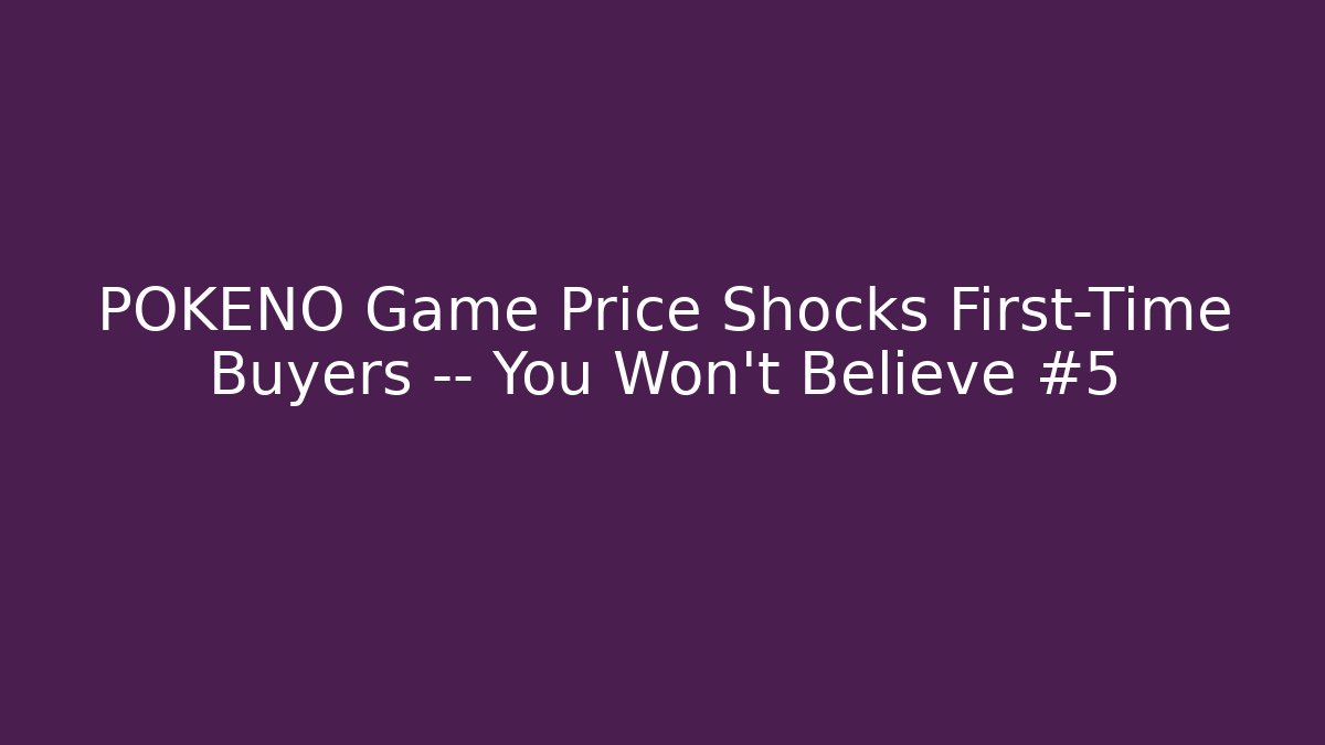 POKENO Game Price Shocks First-Time Buyers — You Won’t Believe #5