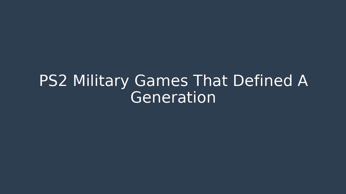 PS2 Military Games That Defined A Generation