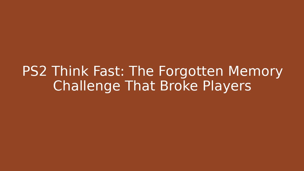 PS2 Think Fast: The Forgotten Memory Challenge That Broke Players