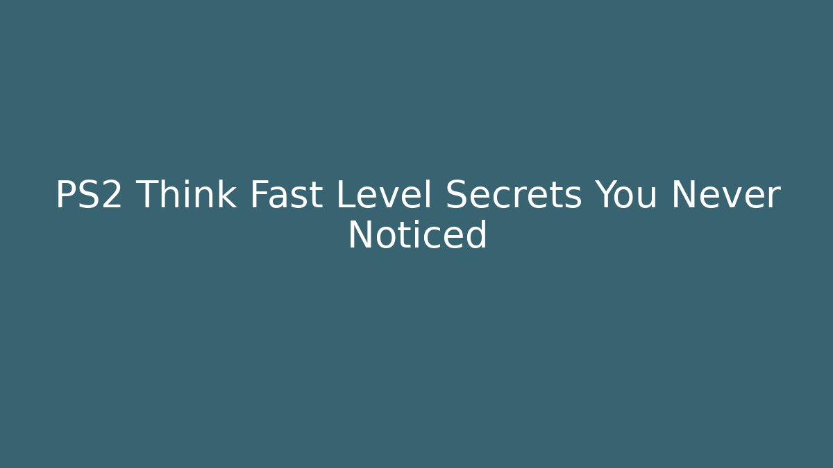 PS2 Think Fast Level Secrets You Never Noticed - Create More Assets