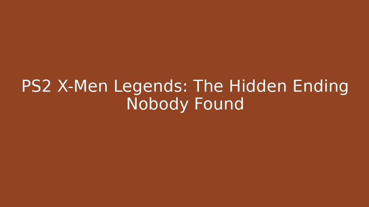 PS2 X-Men Legends: The Hidden Ending Nobody Found