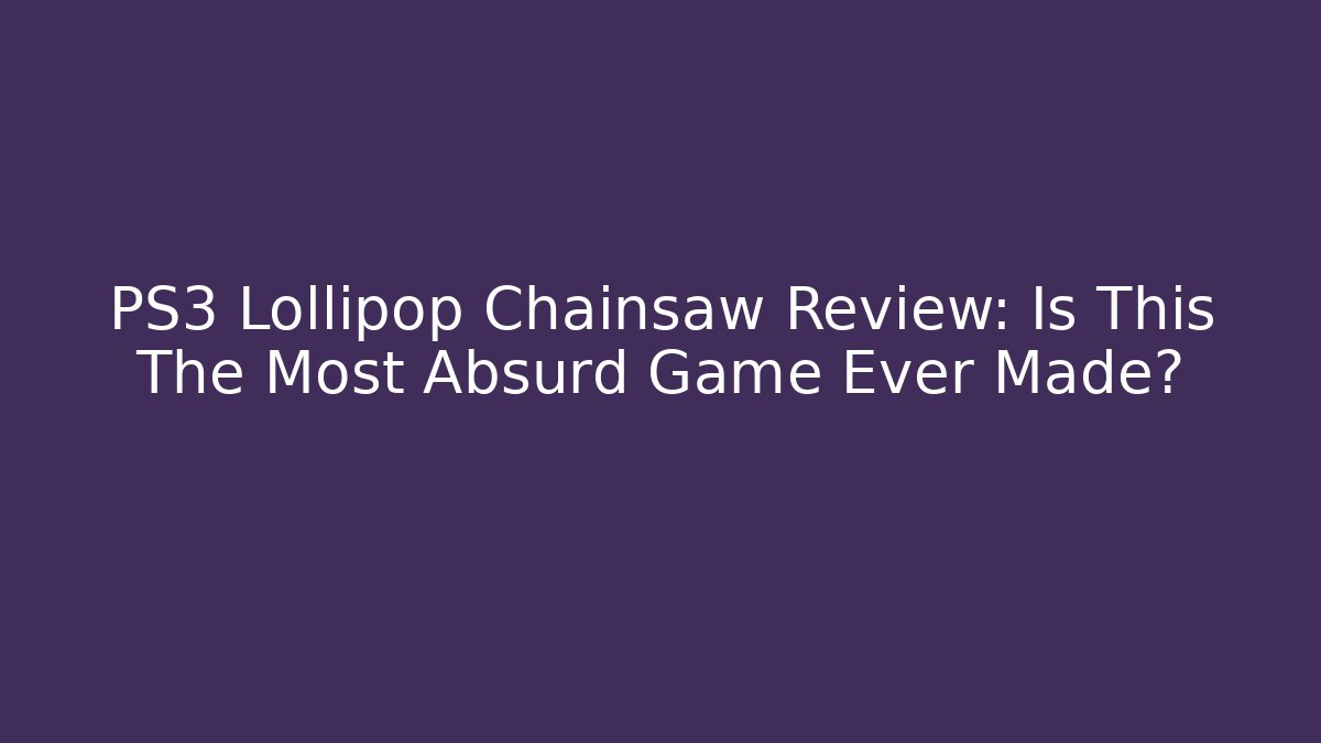 PS3 Lollipop Chainsaw Review: Is This The Most Absurd Game Ever Made?