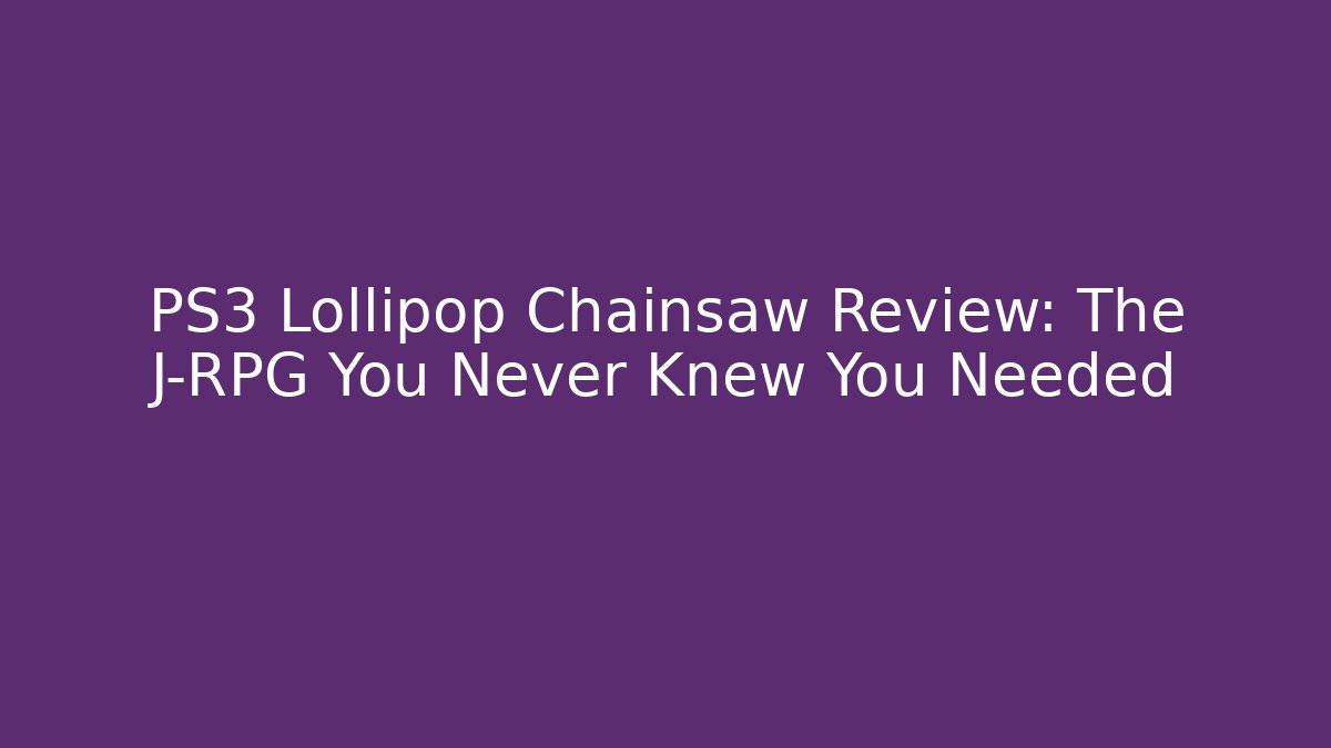 PS3 Lollipop Chainsaw Review: The J-RPG You Never Knew You Needed