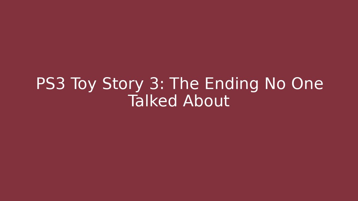 PS3 Toy Story 3: The Ending No One Talked About