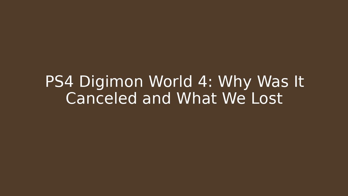 PS4 Digimon World 4: Why Was It Canceled and What We Lost