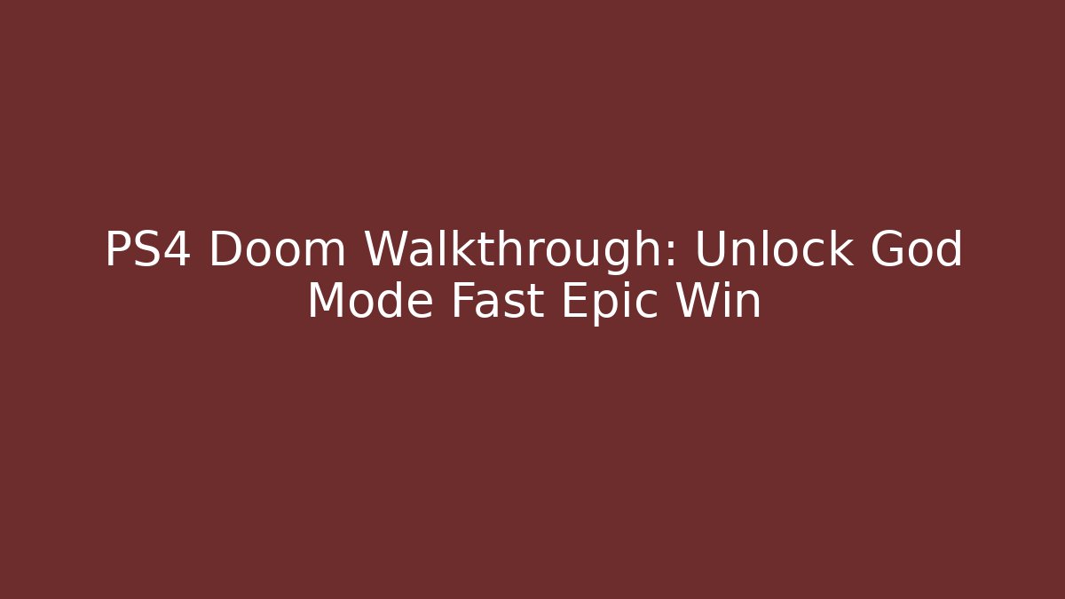 PS4 Doom Walkthrough: Unlock God Mode Fast Epic Win