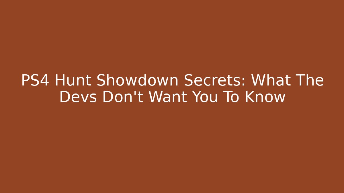 PS4 Hunt Showdown Secrets: What The Devs Don't Want You To Know