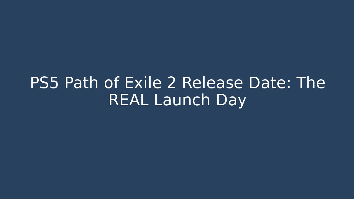 PS5 Path of Exile 2 Release Date: The REAL Launch Day - Create More Assets