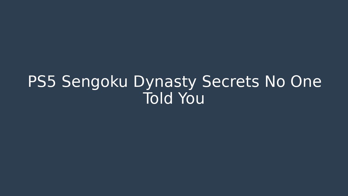 PS5 Sengoku Dynasty Secrets No One Told You - Create More Assets