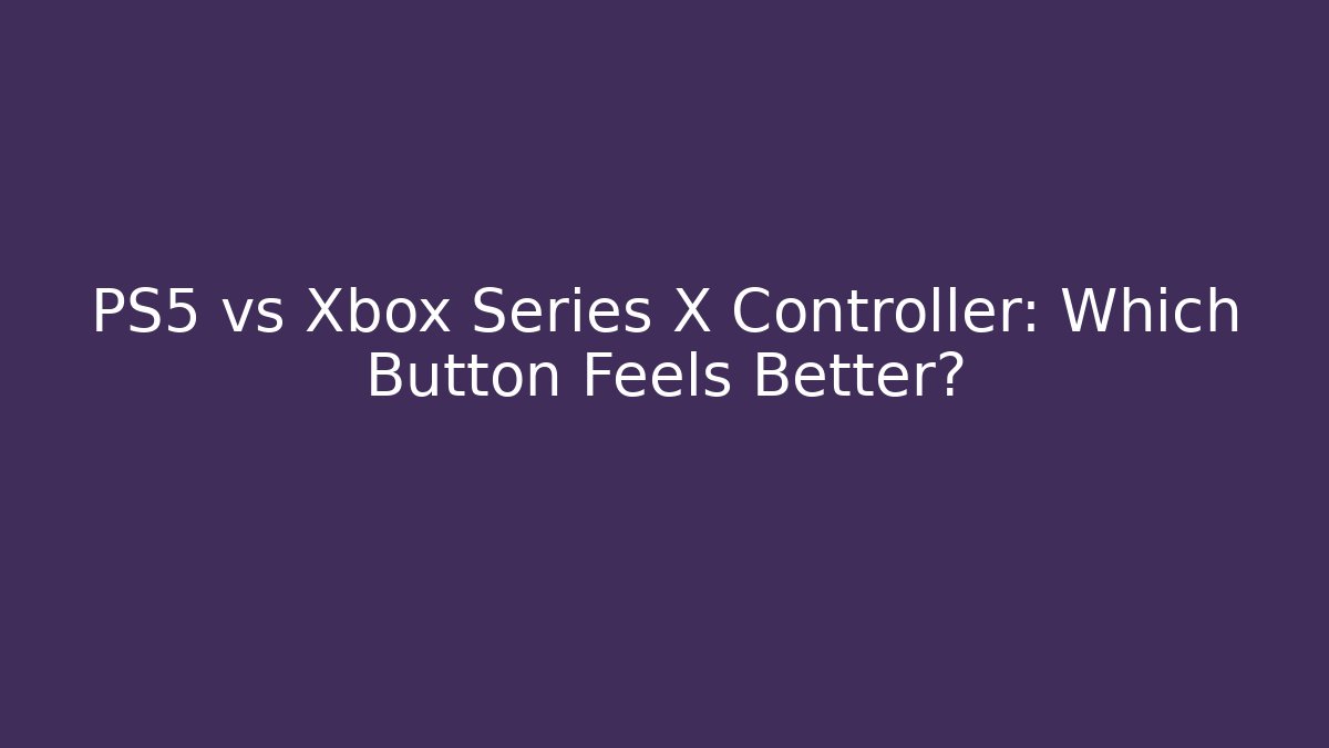 PS5 vs Xbox Series X Controller: Which Button Feels Better? - Create More Assets
