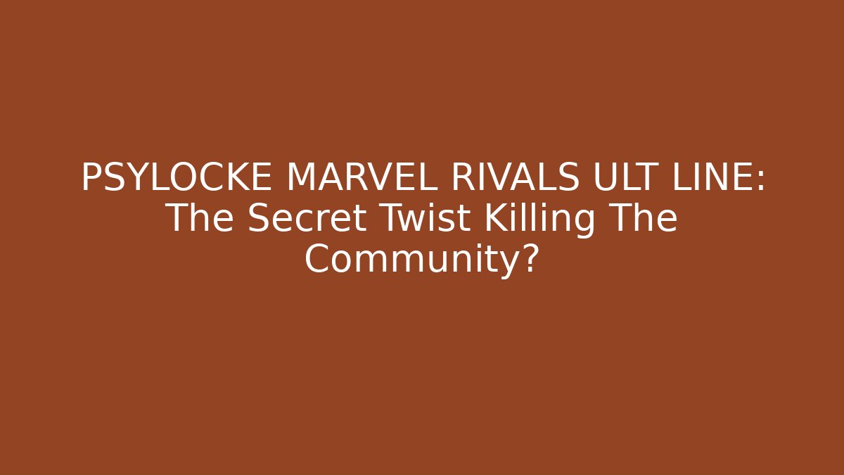 PSYLOCKE MARVEL RIVALS ULT LINE: The Secret Twist Killing The Community?