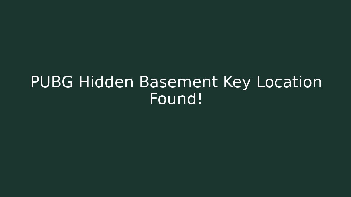 PUBG Hidden Basement Key Location Found! - Create More Assets