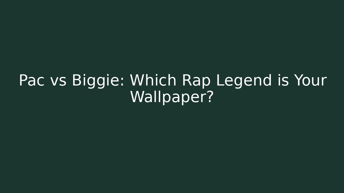Pac vs Biggie: Which Rap Legend is Your Wallpaper? - Create More Assets
