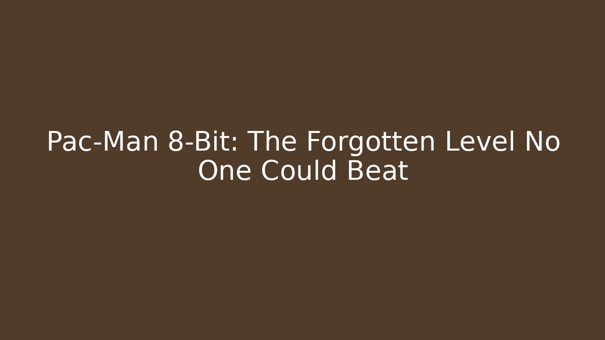 Pac-Man 8-Bit: The Forgotten Level No One Could Beat