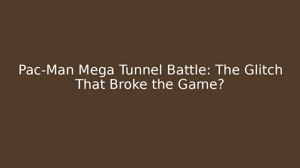 Pac-Man Mega Tunnel Battle: The Glitch That Broke the Game?