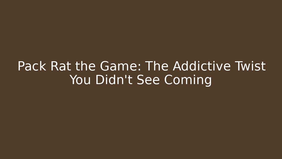 Pack Rat the Game: The Addictive Twist You Didn’t See Coming