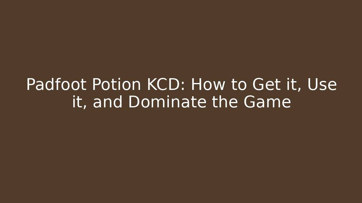 Padfoot Potion KCD: How to Get it, Use it, and Dominate the Game