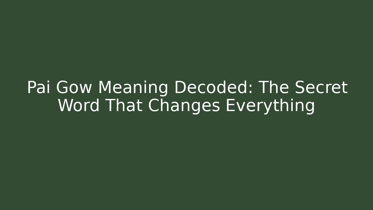 Pai Gow Meaning Decoded: The Secret Word That Changes Everything