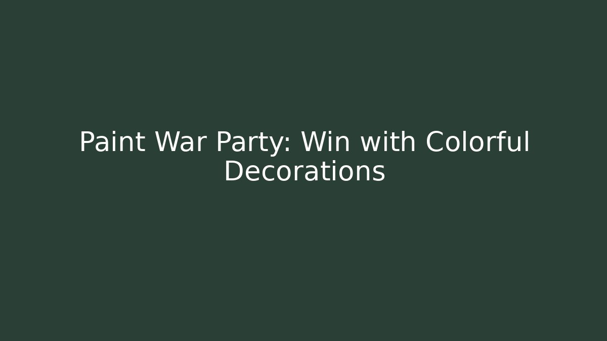Paint War Party: Win with Colorful Decorations