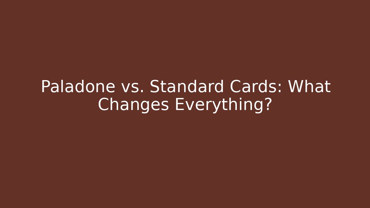 Paladone vs. Standard Cards: What Changes Everything?