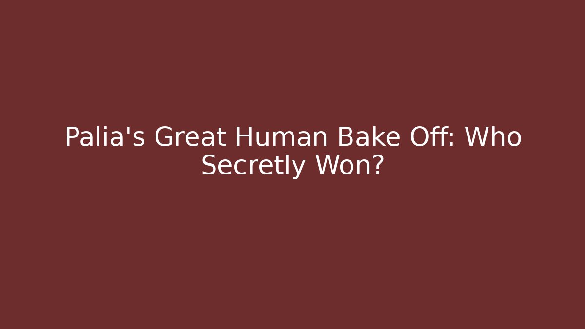Palia's Great Human Bake Off: Who Secretly Won?