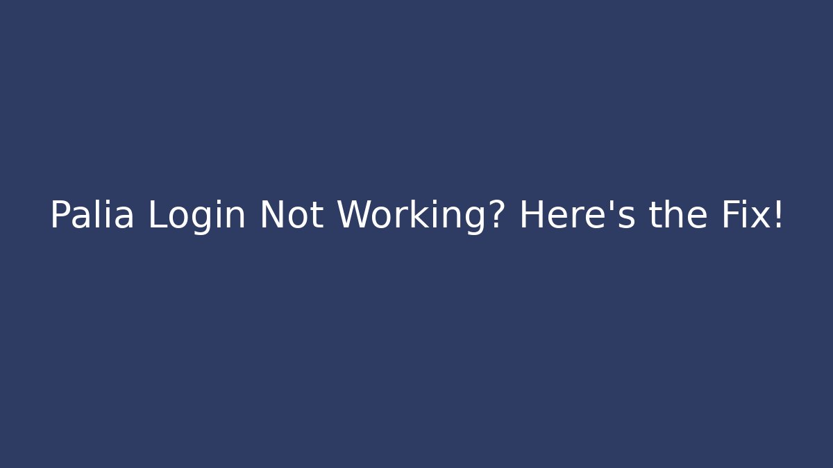 Palia Login Not Working? Here's the Fix!