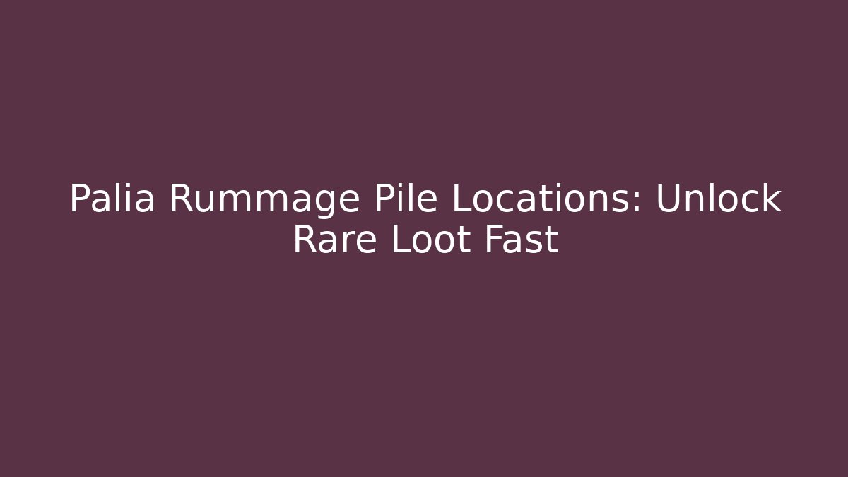 Palia Rummage Pile Locations: Unlock Rare Loot Fast
