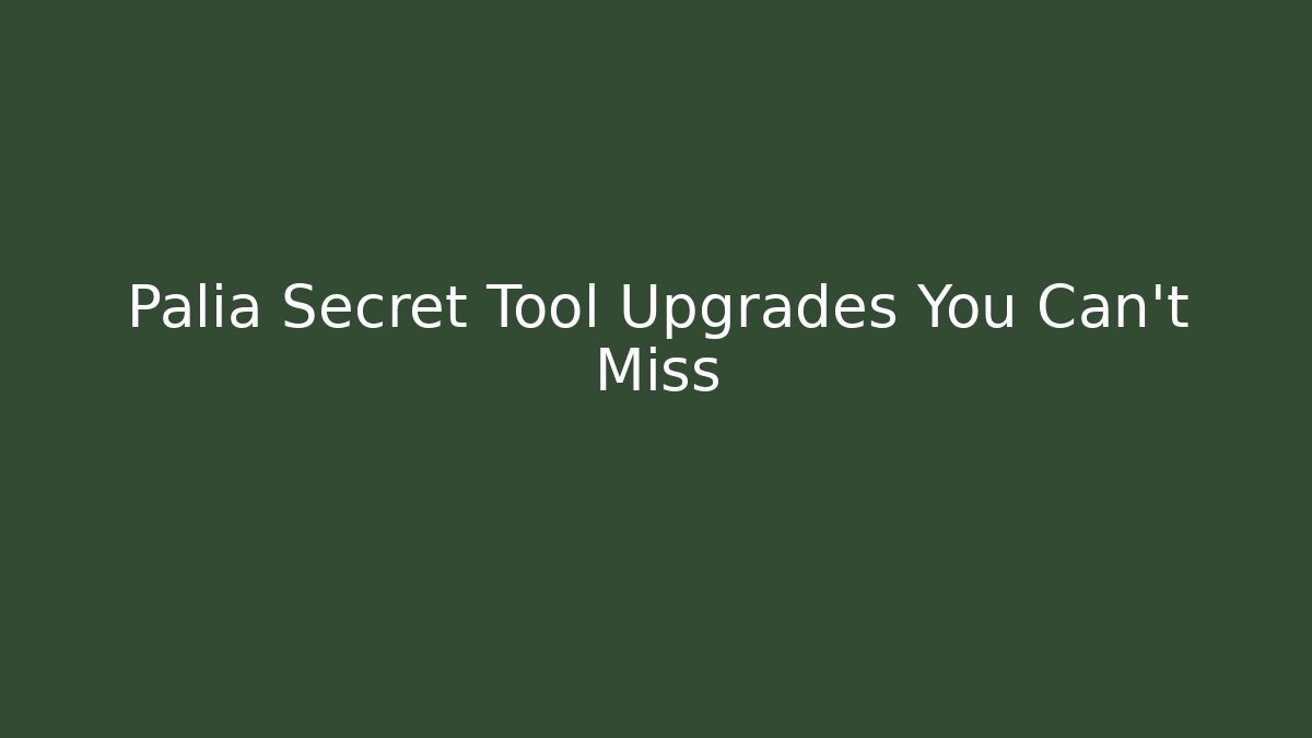 Palia Secret Tool Upgrades You Can't Miss - Create More Assets