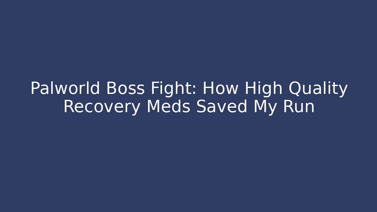Palworld Boss Fight: How High Quality Recovery Meds Saved My Run